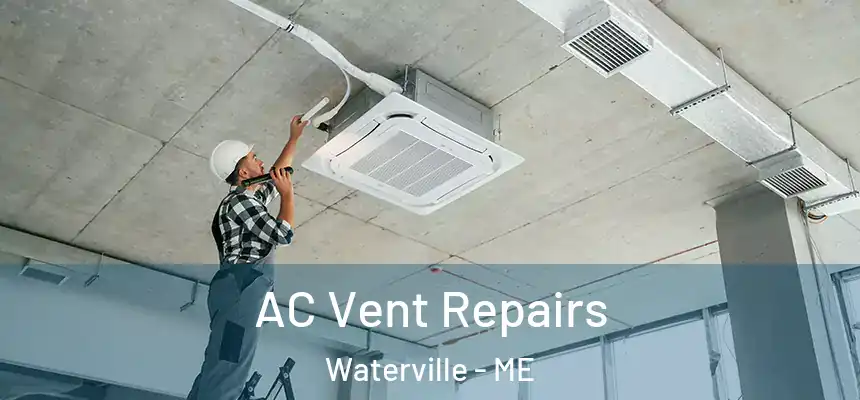  AC Vent Repairs Waterville - ME