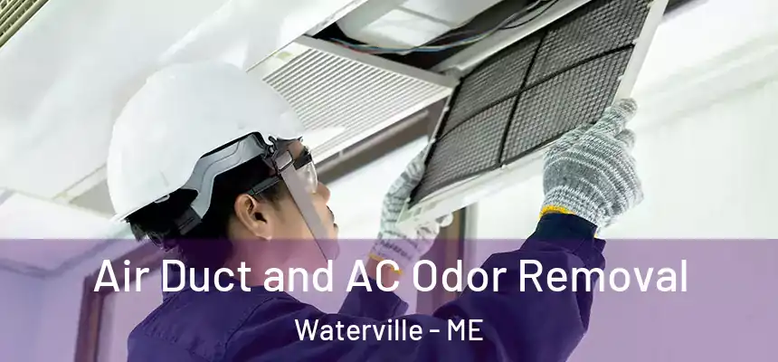 Air Duct and AC Odor Removal Waterville - ME
