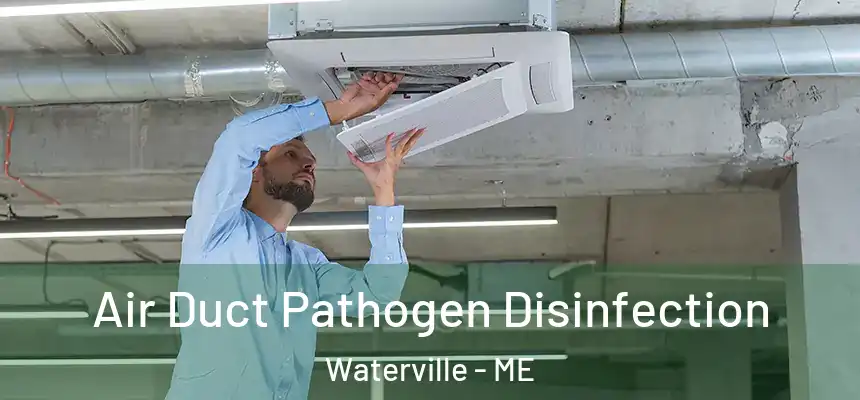 Air Duct Pathogen Disinfection Waterville - ME