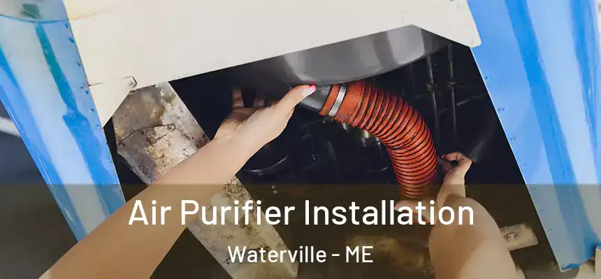  Air Purifier Installation Waterville - ME