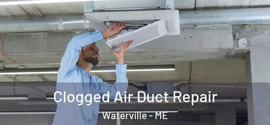 Clogged Air Duct Repair Waterville - ME