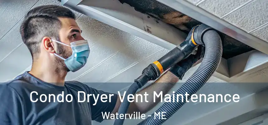 Condo Dryer Vent Maintenance Waterville - ME