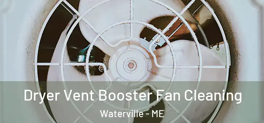 Dryer Vent Booster Fan Cleaning Waterville - ME