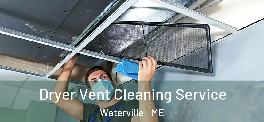  Dryer Vent Cleaning Service Waterville - ME