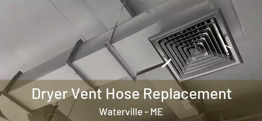 Dryer Vent Hose Replacement Waterville - ME