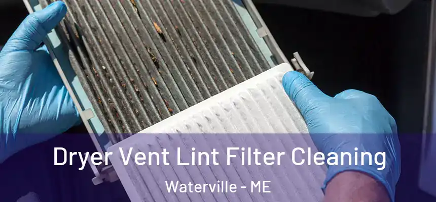  Dryer Vent Lint Filter Cleaning Waterville - ME