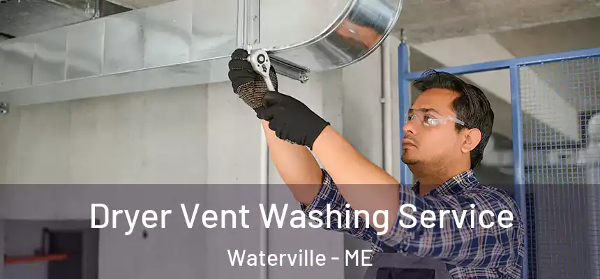  Dryer Vent Washing Service Waterville - ME