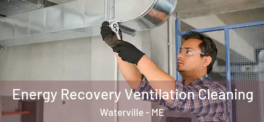  Energy Recovery Ventilation Cleaning Waterville - ME