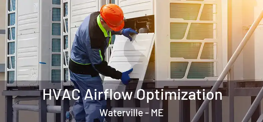  HVAC Airflow Optimization Waterville - ME