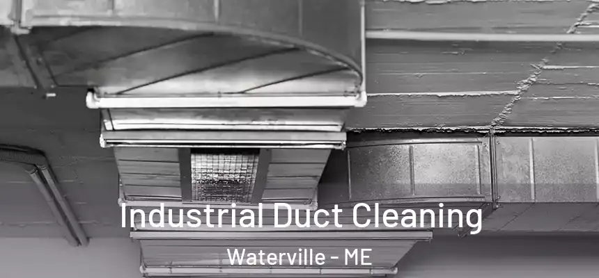  Industrial Duct Cleaning Waterville - ME