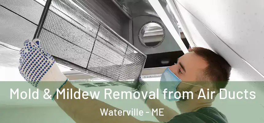  Mold & Mildew Removal from Air Ducts Waterville - ME