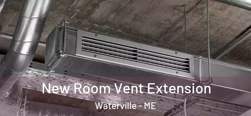 New Room Vent Extension Waterville - ME