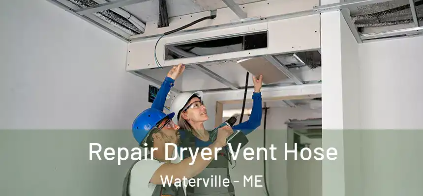 Repair Dryer Vent Hose Waterville - ME